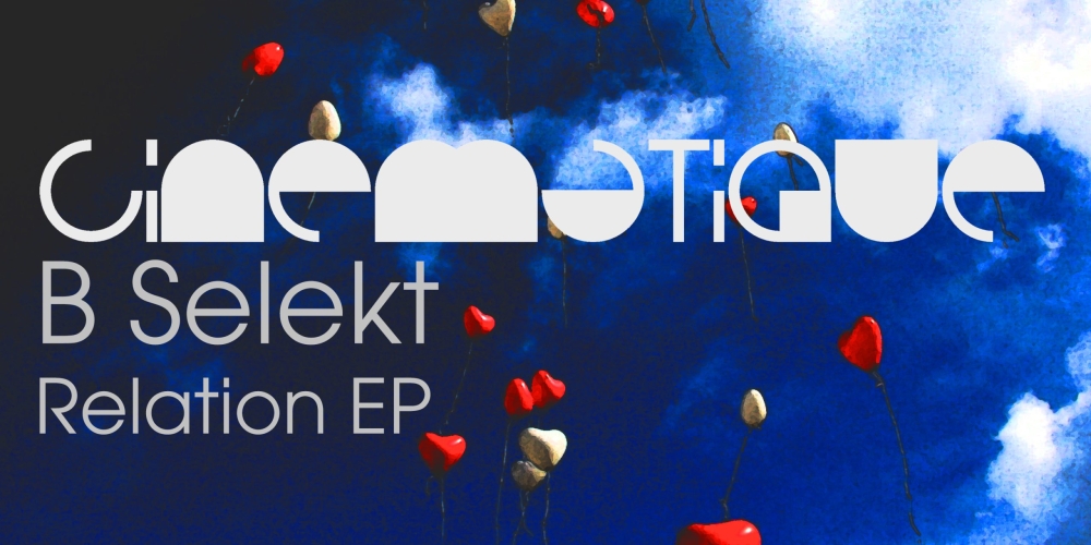B Selekt - Relation EP (Cinematique)